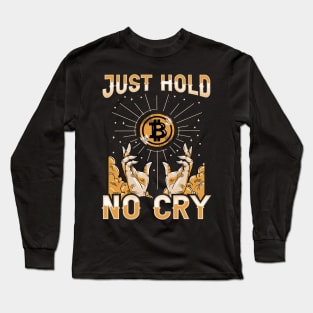 Just Hold Hodl No Cry Funny Crypto Bitcoin Lover Gift Long Sleeve T-Shirt